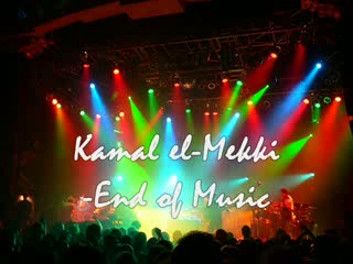 The End of Music - Kamal el-Mekki